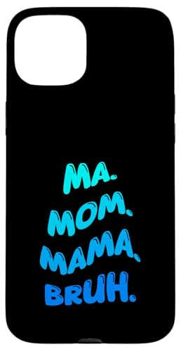 Hülle für iPhone 15 Plus Mama Mama Bruh Lustiges Muttertagszitat von Memegod Funny Meme Novelty Apparel