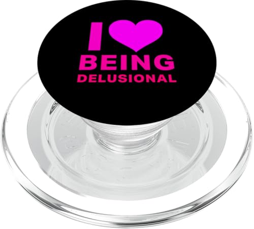 I Love Heart Being Delusional Funny Narzissist Ego PopSockets PopGrip für MagSafe von Memegod Funny Meme Novelty Apparel