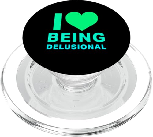 I Love Heart Being Delusional Funny Narzissist Ego PopSockets PopGrip für MagSafe von Memegod Funny Meme Novelty Apparel