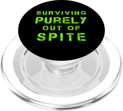 Surviving Purely Out Of Spite Lustiges Meme Witz Zitat PopSockets PopGrip für MagSafe von Memegod Funny Meme Novelty Apparel