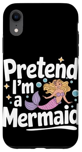 Meerjungfrau Tu so, als wäre ich eine Meerjungfrau Hülle für iPhone XR von Mermaid Fable Mermaid Fairy Tale