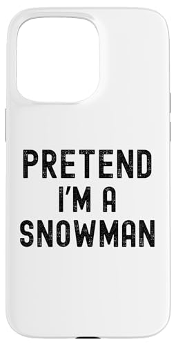 Hülle für iPhone 15 Pro Max Lustiges Weihnachts-Outfit mit Aufschrift "Pretend I'm a Snowman" von Merry Liftmas Apparel Co.