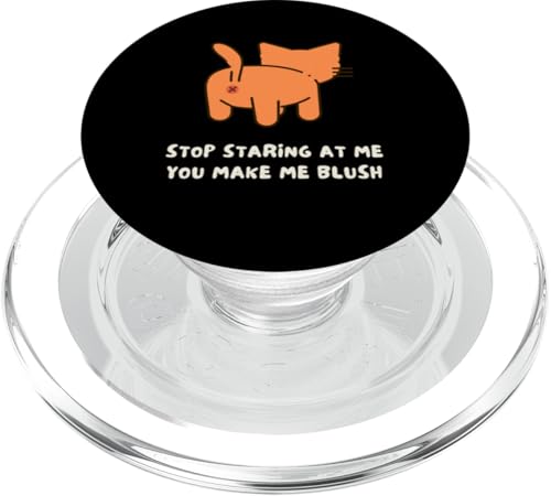 Katzenrückseite mit Aufschrift "Stop Staring At Me You Make Me Blush" PopSockets PopGrip für MagSafe von Mestiza Rebel Art