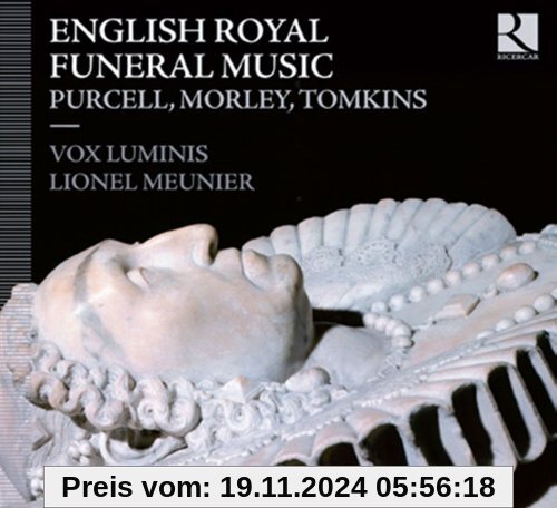 Königliche Begräbnismusiken aus England - Werke von Purcell/ Morley/Tomkins von Meunier