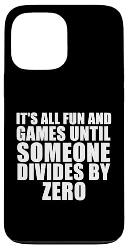 it's all fun and games until someone divides by zero Hülle für iPhone 13 Pro Max von Miftees Math Tees