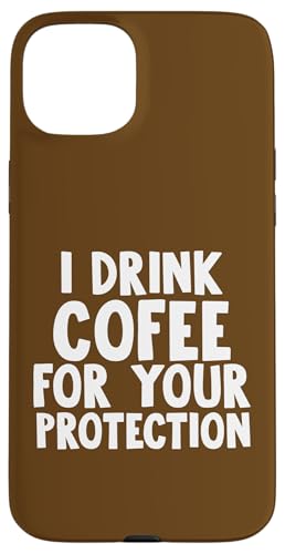 I Drink Coffee for your Protection Hülle für iPhone 15 Plus von Miftees Sarcastic Tees