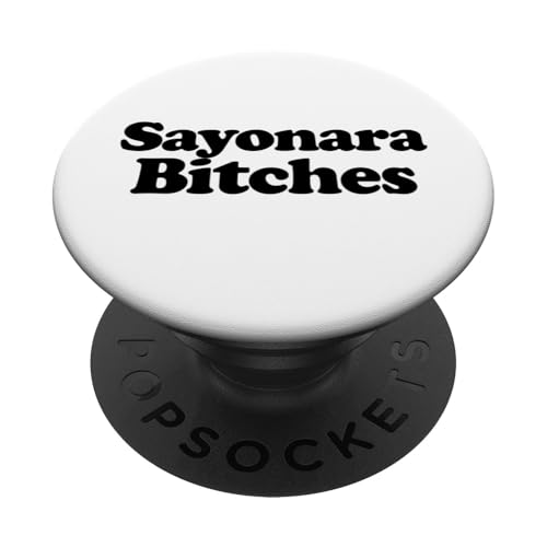 Sayonara Bitches lustige japanische Sayonara-Hündinnen PopSockets Klebender PopGrip von Miftees