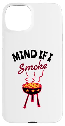 Hülle für iPhone 15 Plus Mind if I Smoke - Lustiger BBQ Smoker & Grillen Lustiger Spruch von Mind if I Smoke - Funny BBQ Smoker & Grilling Cute