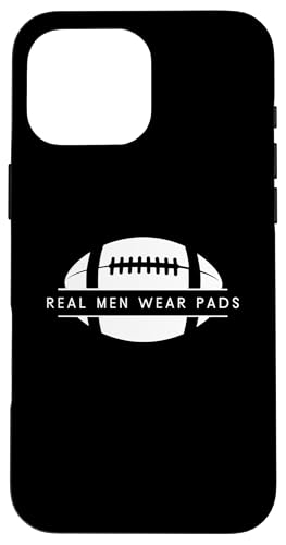 Hülle für iPhone 16 Pro Max Echte Männer-Pads — Lustiger American Football von Minimalist American Football Apparel Gifts