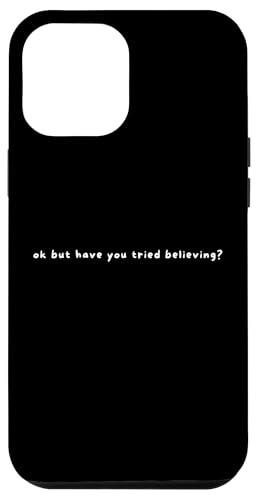 Hülle für iPhone 12 Pro Max Ok But Have You Tried Believing - Lustiger Spruch Faith Lover von Minimalist Ok But Have You Tried Apparel Gifts