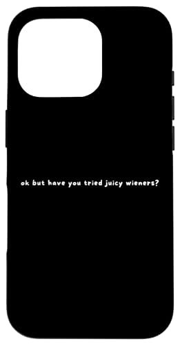 Hülle für iPhone 16 Pro Ok But Have You Tried Juicy Wieners - Lustiger Spruch Wurst von Minimalist Ok But Have You Tried Apparel Gifts