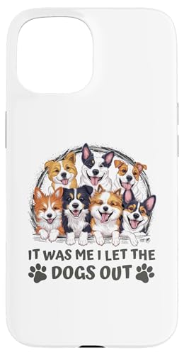 Hülle für iPhone 15 Geschenk für Hundeliebhaber – It was Me I let the Dogs Out – Lustiger Hund von Mocking Merch