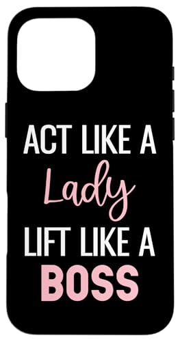 Hülle für iPhone 16 Pro Max Act Like A Lady, Lift Like A Boss Witziges Fitness Workout von Mona Eva Sports Apparel