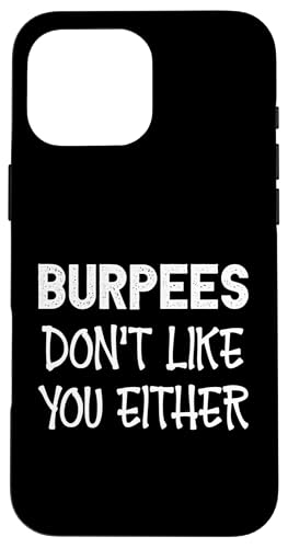 Hülle für iPhone 16 Pro Max Burpees Don't Like You Either I Lustiges Fitness von Mona Eva Sports Apparel