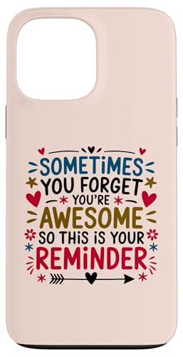 Hülle für iPhone 13 Pro Max Sometimes You Forget You're Awesome Inspirational Thank You von Motivational Thank You Appreciation Gifts