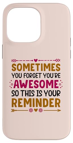 Hülle für iPhone 14 Pro Max Sometimes You Forget You're Awesome Inspirational Thank You von Motivational Thank You Appreciation Gifts