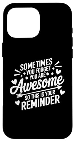 Hülle für iPhone 16 Pro Max Sometimes You Forget You Are Awesome Inspirational Thank You von Motivational Thank You Appreciation Gifts