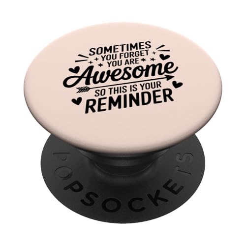 Sometimes You Forget You Are Awesome Inspirational Thank You PopSockets Klebender PopGrip von Motivational Thank You Appreciation Gifts