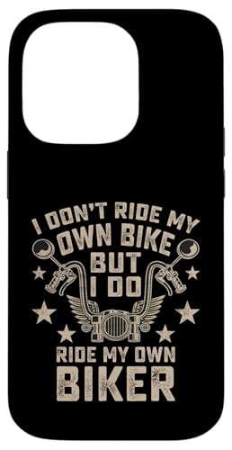 Hülle für iPhone 14 Pro Ich fahre nicht mein eigenes Fahrrad, aber ich fahre meinen eigenen Biker Lustig von Motorcycle Rider Gear Apparel Gifts Shop