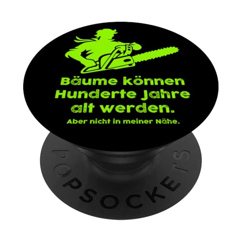 Bäume fällen Frecher Holzfäller Spruch Kettensäge Motorsäge PopSockets Klebender PopGrip von Motorsäge Brennholz Humor Baumfäller Forstarbeiter