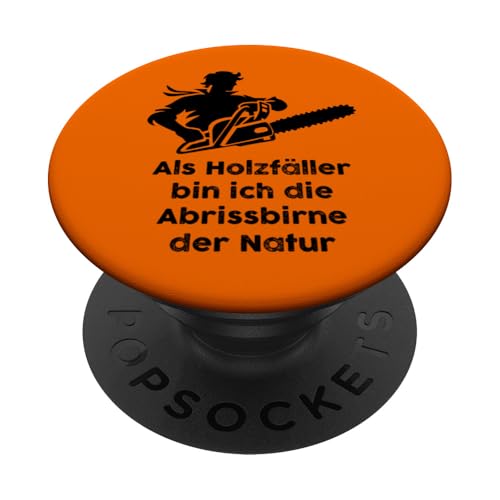 Holzfäller Holz Kettensäge Sprüche Wald Waldarbeiter Förster PopSockets Klebender PopGrip von Motorsäge Brennholz Humor Baumfäller Forstarbeiter