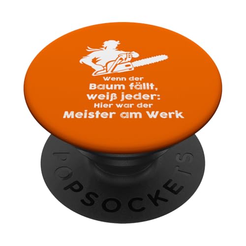 Holzfäller Kettensäge Sprüche Holz Wald Waldarbeiter Förster PopSockets Klebender PopGrip von Motorsäge Brennholz Humor Baumfäller Forstarbeiter