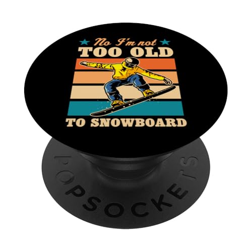 Nein, ich bin nicht zu alt zum Snowboarden Lustiger Witz für ältere Menschen im Ruhestand PopSockets mit austauschbarem PopGrip von Mountain Snowboarding Essentials and Accessories