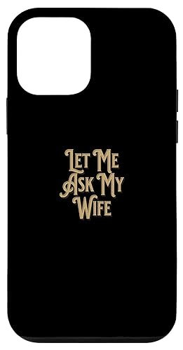 Hülle für iPhone 12 mini Let Me Ask My Wife von Mr. Goodvibez