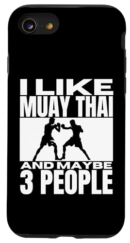 Hülle für iPhone SE (2020) / 7 / 8 Ich mag Muay Thai und vielleicht 3 Leute Lustiges Muay Thai von Muay Thai Boxing Martial Arts Fight