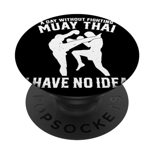 Ein Tag ohne Muay Thai zu kämpfen habe ich keine Ahnung PopSockets mit austauschbarem PopGrip von Muay Thai Boxing Muay Thai Martial Arts