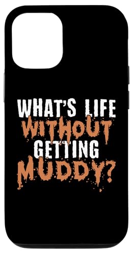 Hülle für iPhone 13 Whats Life Without Getting Muddy? Mud Runner von Mud Run Designs Idee Hindernislauf