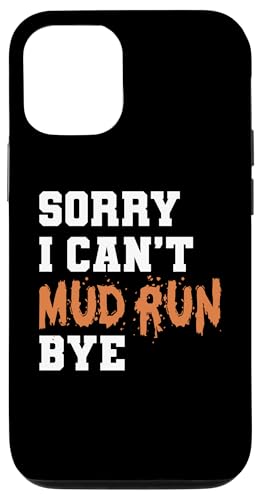 Hülle für iPhone 13 Sorry I Can t Mud Run Bye Mud Runner Mud Running von Mud Run Ideen Hindernislauf Designs Idea