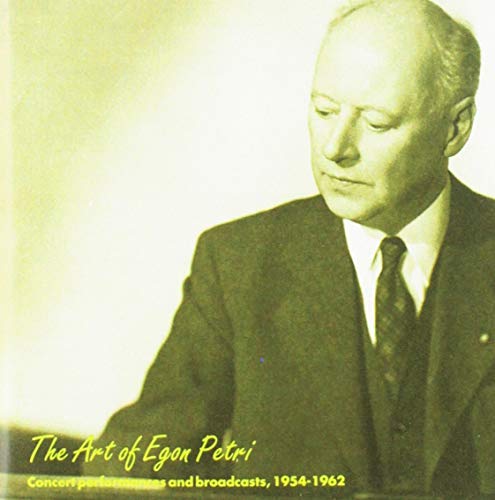 The Art of Egon Petri: Concert performances and broadcasts 1954-1962 von Music & Arts