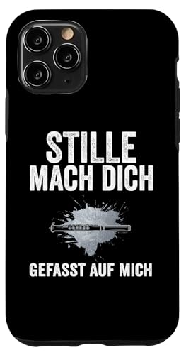 Hülle für iPhone 11 Pro Stille Mach dich gefasst auf mich Querflöte Musik von Musik & Musiker Geschenkidee