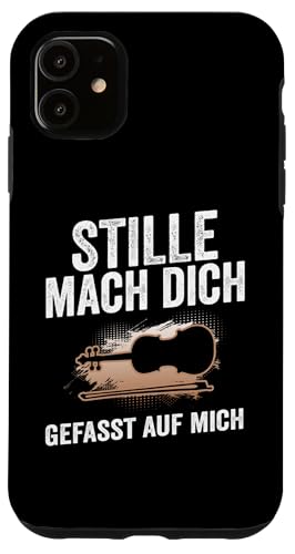 Hülle für iPhone 11 Stille Mach dich gefasst auf mich Violine Musik von Musik & Musiker Geschenkidee