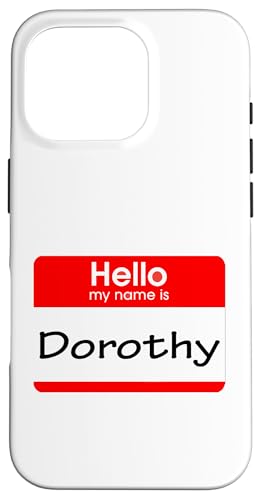 Hülle für iPhone 16 Pro Dorothy, Hello My Name is Namensschild, Badge von My Name is Stuff