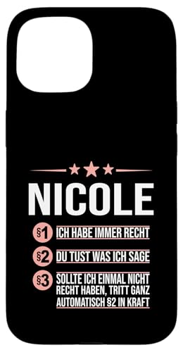 Hülle für iPhone 15 Nicole Vorname ich habe immer Recht Spruch von Name Nicole Sprüche Ich habe immer Recht