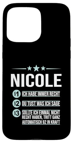 Hülle für iPhone 15 Pro Max Nicole Vorname ich habe immer Recht Spruch von Name Nicole Sprüche Ich habe immer Recht