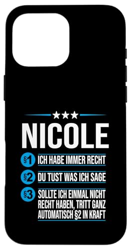 Hülle für iPhone 16 Pro Max Nicole Vorname ich habe immer Recht Spruch von Name Nicole Sprüche Ich habe immer Recht