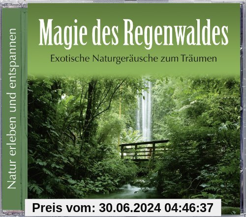 Magie des Regenwaldes. Exotische Naturgeräusche zum Träumen. Regenwald CD, ohne Hintergrundmusik von Naturgeräusche
