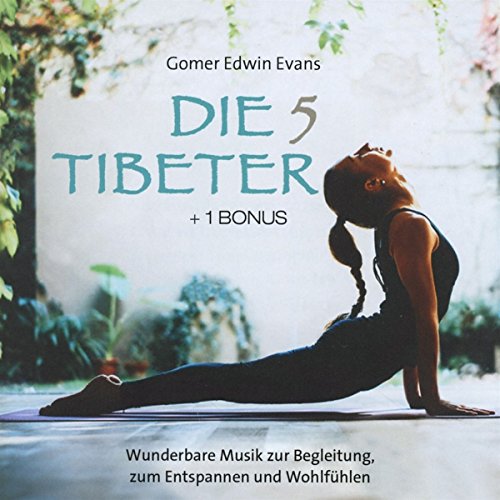 Die 5 Tibeter (+ 1 Bonus): Wunderbare Musik zur Begleitung, zum Entspannen und Wohlfühlen von Neptun Media GmbH
