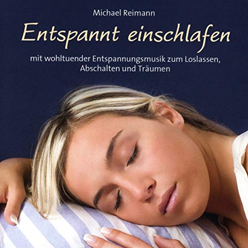 Entspannt einschlafen: Wohltuende Entspannungsmusik zum Loslassen, Abschalten und Träumen! von Neptun Media GmbH