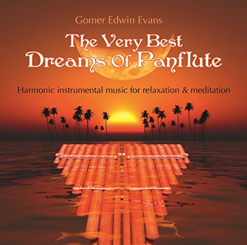 The Very Best Dreams Of Panflute: Harmonic instrumental music for relaxation & meditation von Neptun Media