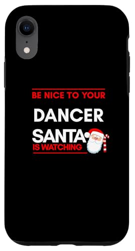 Hülle für iPhone XR Seien Sie nett zu Ihrer Tänzerin Santa is Watch von Nice Santa 101