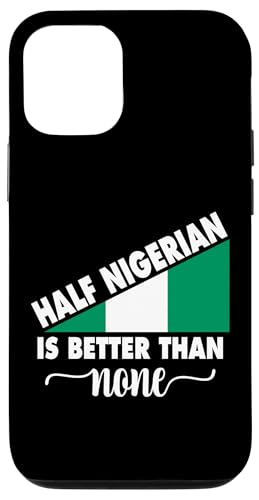 Hülle für iPhone 14 Pro Half Nigerian Is Better Than None Love Nigeria Flagge von Nigeria Teez