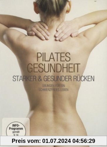 Pilates Gesundheit - Starker & gesunder Rücken von Nina Metternich