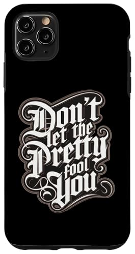 Hülle für iPhone 11 Pro Max Don't Let The Pretty Fool You Lustiger Slogan von NineBlack