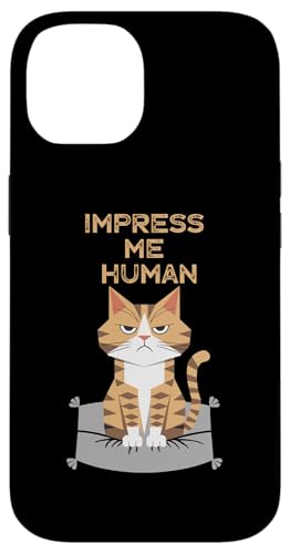 Hülle für iPhone 14 Impress Me Human, lustiger Katzenliebhaber von Nineblack