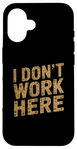 Hülle für iPhone 16 Lustiges sarkastisches Zitat "I Don't Work Here" von Nineblack