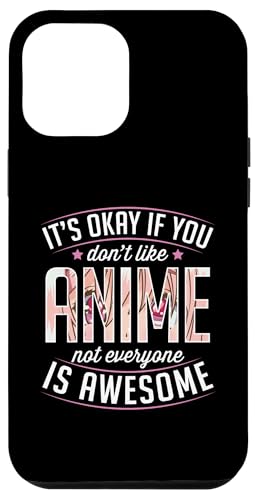 Hülle für iPhone 12 Pro Max Es ist okay, wenn du Anime nicht magst, nicht jeder ist großartig von Nostalgic Anime Aesthetic Merch and Essentials